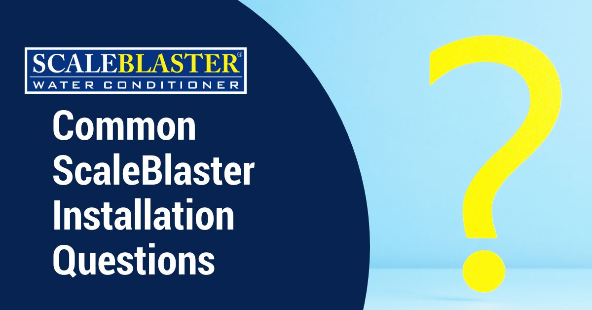 Common ScaleBlaster Installation Questions 