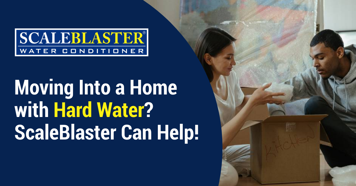 Moving Into a Home with Hard Water?  ScaleBlaster Can Help!