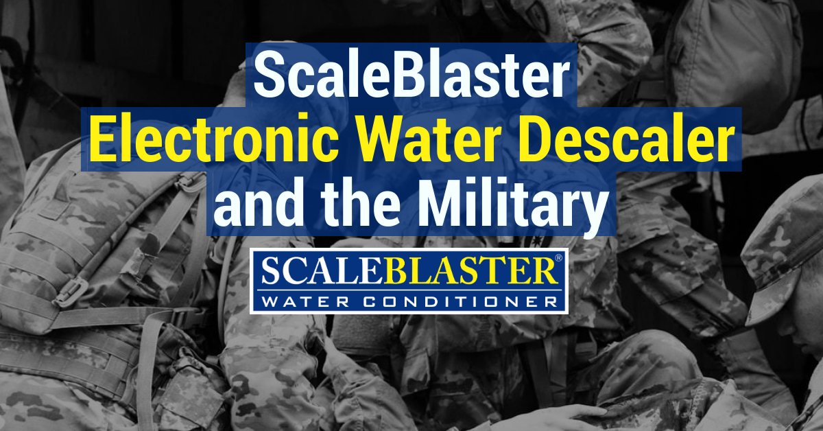 ScaleBlaster Electronic Water Descaler and the Military
